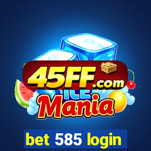 bet 585 login